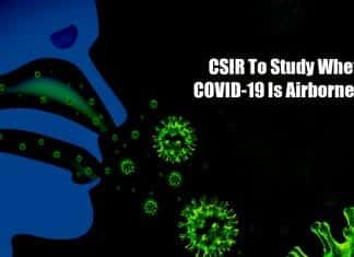 CSIR To Study Whether COVID-19 Is Airborne Or Not Is COVID19 airborne