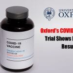 Oxford’s COVID-19 Vaccine Trial Shows Promising Results : Induces Strong Immune Response UK COVID-19 Vaccine Trial