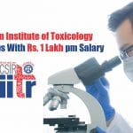 CSIR-Indian Institute of Toxicology Research Jobs With Rs. 1 Lakh pm Salary CSIR-IITR Recruitment