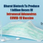 Bharat Biotech To Produce 1 Billion Doses Of Intranasal Adenovirus COVID-19 Vaccine Intranasal adenovirus vaccine