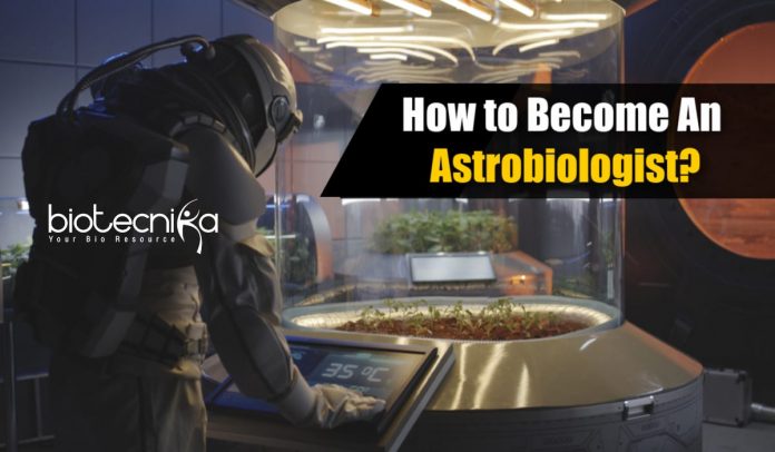 Astrobiology Career Opportunities - How to Become An Astrobiologist