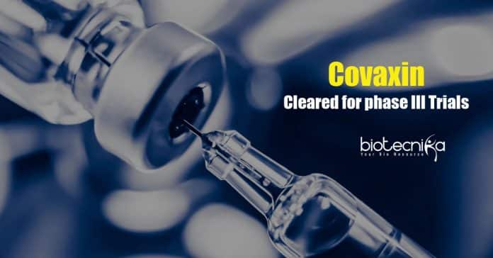 Covaxin, Indian Coronavirus Vaccine by Bharat Biotech Cleared for phase III Trials.