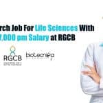 Govt Research Job For Life Sciences With Rs. 47,000 pm Salary at RGCB Govt Research Job