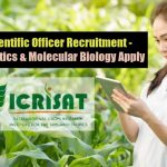 ICRISAT Scientific Officer Recruitment – Biotech/Genetics & Molecular Biology Apply ICRISAT Scientific Officer Recruitment