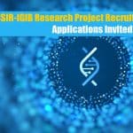 CSIR-IGIB Research Project Recruitment – Online Applications Invited CSIR-IGIB Research Project Recruitment