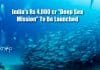 India’s Rs 4,000 cr “Deep Sea Mission” To Be Launched To Explore Minerals, Energy & Marine Diversity India Deep Sea Mission