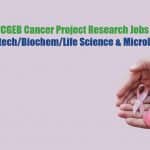 ICGEB Cancer Project Research Jobs For Biotech/Biochem/Life Science & Microbiology ICGEB Project Research Jobs