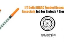 IIT Delhi BIRAC Funded Research Associate Job For Biotech / Biochem IIT Delhi Biochemistry Research