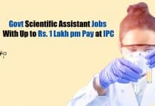Govt Scientific Assistant Jobs With Up to Rs. 1 Lakh pm Pay at IPC Indian Pharmacopeia Commission Jobs