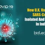India Becomes First Nation To Isolate & Culture UK Variant Of Coronavirus New Variant Of Coronavirus
