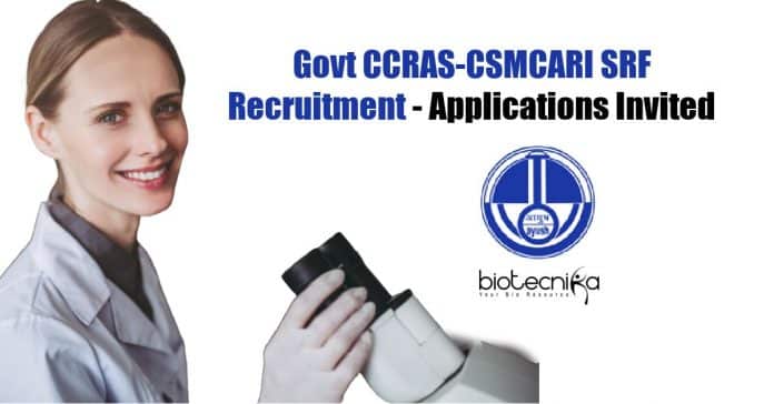 Govt CCRAS-CSMCARI SRF Recruitment