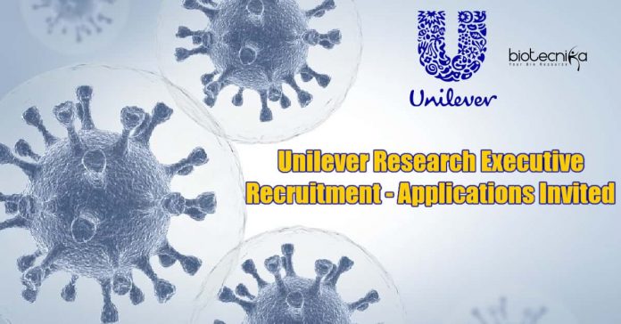 Unilever Research Executive Recruitment