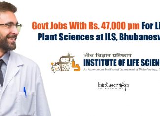 Govt Jobs With Rs. 47,000 pm For Life & Plant Sciences at ILS, Bhubaneswar ILS Bhubaneswar Vacancies