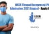 IISER Tirupati Integrated-PhD Admission 2021 August – Apply Online IISER Tirupati Integrated-PhD Admission