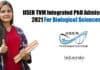 IISER TVM Integrated PhD Admission 2021 For Biological Sciences IISER TVM Integrated PhD