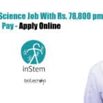inStem Life Science Job With Rs. 78,800 pm Pay – Apply Online inStem Scientist Life Science
