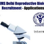 AIIMS Delhi Reproductive Biology Project Recruitment – Applications Invited AIIMS Delhi Biology Jobs