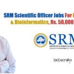 SRM Scientific Officer Jobs For Life Sciences & Bioinformatics, Rs. 50,000 pm Salary SRM Scientific Officer