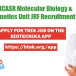JNCASR Mol Bio & Genetics Unit Research Fellow Recruitment JNCASR Mol Bio