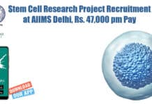 Stem Cell Research Project Recruitment at AIIMS Delhi, Rs. 47,000 pm Pay Stem Cell Research