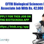 CFTRI Biological Sciences Project Associate Job With Rs. 42,000 pm Salary CFTRI Biological Sciences Project