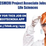 CSIR-CSMCRI Project Associate Jobs For Biotech, Life Sciences CSIR-CSMCRI Project Associate Jobs