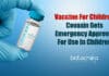 Covaxin Gets Nod For EUA For Use In Children Vaccine For Children