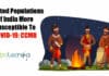 Small & Isolated Populations Of India More Vulnerable To COVID-19: CCMB Ethnic populations more susceptible to COVID-19