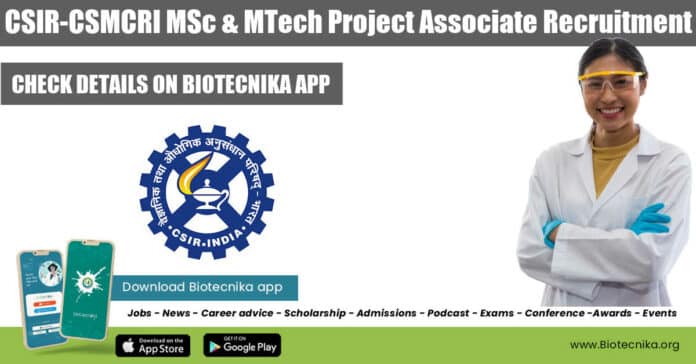 CSIR-CSMCRI MSc & MTech Project Associate Recruitment