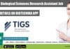 TIGS-CI Biological Sciences Research Assistant Recruitment, Apply Online TIGS-CI Biological Sciences Research