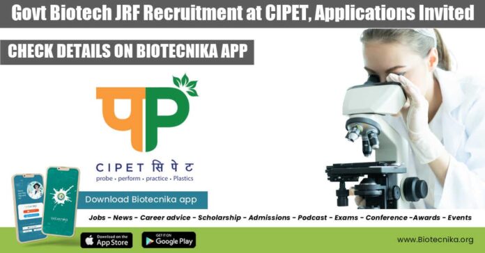 Govt Biotech JRF Recruitment at CIPET