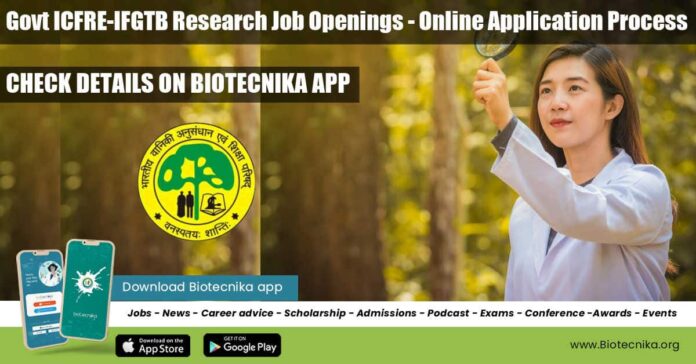 Govt ICFRE-IFGTB Research Job Openings
