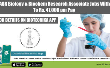JNCASR Biology & Biochem Research Associate Jobs With Up To Rs. 47,000 pm Pay JNCASR Research Associate Jobs