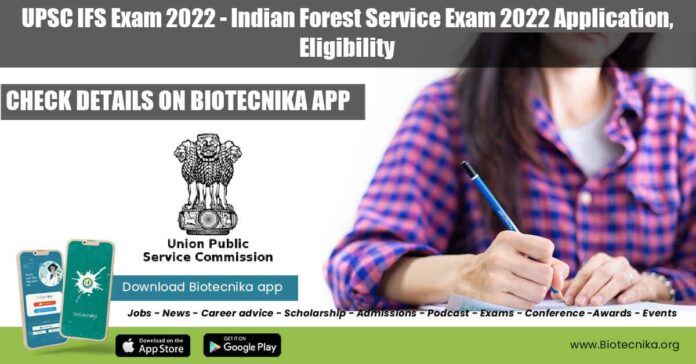 UPSC IFS Exam 2022 - Indian Forest Service Exam 2022 Application, Eligibility