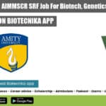 Amity University, AIMMSCR SRF Job For Biotech, Genetics & Life Sciences AIMMSCR SRF Job