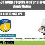 Amity AIMMSCR Noida Project Job For Biology & Biotech, Apply Online Amity AIMMSCR Noida Project