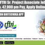 CSIR-CFTRI Sr. Project Associate Job With Rs. 42,000 pm Pay, Apply Online CSIR-CFTRI Jobs 2022