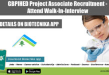 GBPIHED Project Associate Recruitment – Attend Walk-In-Interview GBPIHED Project Associate Recruitment