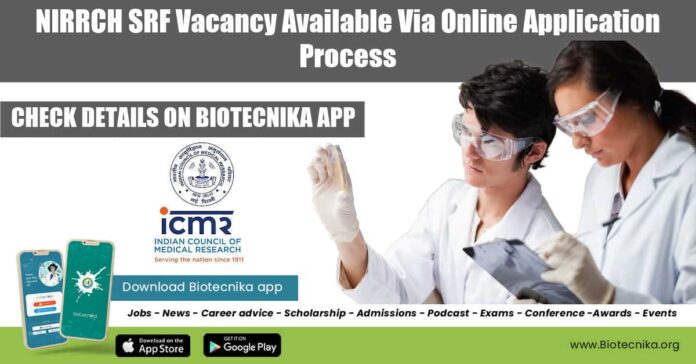 ICMR-NIRRCH Vacancy For SRF