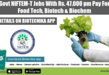 Govt NIFTEM-T Jobs With Rs. 47,000 pm Pay For Food Tech, Biotech & Biochem Govt NIFTEM-T Jobs