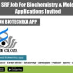 IISER Kolkata SRF Job For Biochemistry & Molecular Biology, Applications Invited IISER Kolkata SRF Job