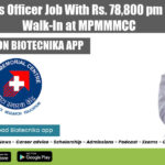 Life Sciences Officer Job With Rs. 78,800 pm Pay, Attend Walk-In at MPMMMCC MPMMMCC Life Sciences Job