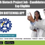 CSIR-IICT BTech Biotech Project Job – Candidates With 4 Months Exp Eligible CSIR-IICT BTech Biotech Project