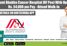 Homi Bhabha Cancer Hospital JRF Post With Up to Rs. 54,000 pm Pay – Attend Walk-In ACTREC Vacancy JRF 2022
