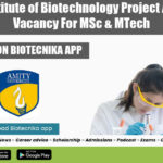 Amity Institute of Biotechnology Project Associate Vacancy For MSc & MTech Amity University Associate Opening