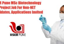 IISER Pune MSc Biotechnology Project Job For Non-NET Candidates, Applications Invited IISER Pune Opening 2022