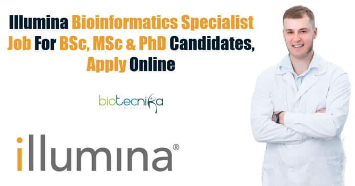 Illumina Bioinformatics Specialist Job For BSc, MSc & PhD Candidates, Apply Online