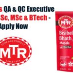 MTR Foods QA & QC Executive Job For BSc, MSc & BTech – Apply Now MTR Foods Bengaluru Jobs