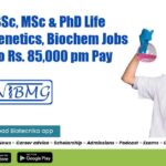 NIBMG BSc, MSc & PhD Life Sciences, Genetics, Biochem Jobs With Up to Rs. 85,000 pm Pay NIBMG Research Jobs 2022