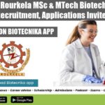 NIT Rourkela MSc & MTech Biotech JRF Recruitment, Applications Invited NIT Rourkela Research Opening
